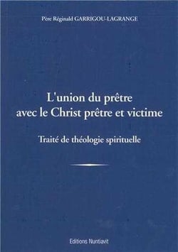 L'union du pretre avec le christ pretre et victime - traite de theologie spirituelle
