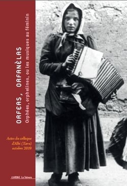 Orfeas, orfanelas : orphees, orphelines, ou les musiques au feminin - actes du colloque d'albi d'oct