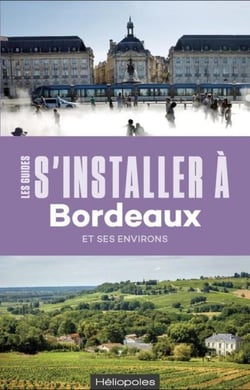 Les guides S'installer à : Bordeaux et ses environs