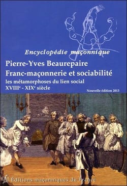 Franc-maçonnerie et sociabilité - les métamorphoses du lien social - xviiie-xixe siècle