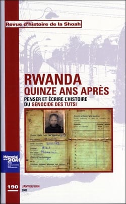 Rwanda, quinze ans après - penser et écrire l'histoire du génocide des tutsi