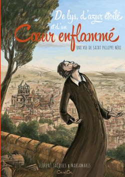 De lys, d'azur étoilé et d'un coeur enflammé : une vie de Saint Philippe Néri