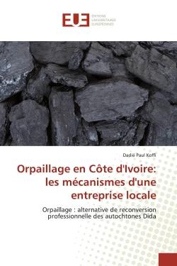 Orpaillage en Côte d'Ivoire: les mécanismes d'une entreprise locale : Orpaillage : alternative de reconversion professionnelle des autochtones Dida