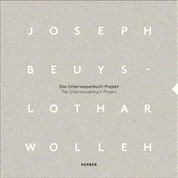 Joseph beuys & lothar wolleh the unterwasserbuch project