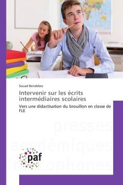 Intervenir sur les ecrits intermediaires scolaires : Vers une didactisation du brouillon en classe de FLe