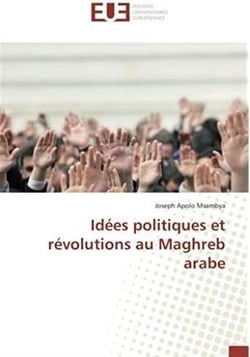 Idées politiques et révolutions au Maghreb arabe