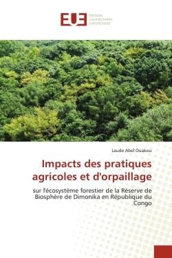 Impacts des pratiques agricoles et d'orpaillage : sur l'écosystème forestier de la Réserve de Biosphère de Dimonika en République du Congo