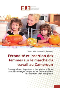 Fecondite et insertion des femmes sur le marche du travail au cameroun