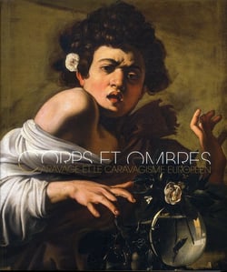 Corps Et Ombres : Caravage Et Le Caravagisme En Europe