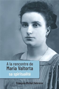 À la rencontre de Maria Valtorta t.3 - sa spiritualité