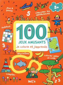 100 jeux amusants - je colorie et j'apprends