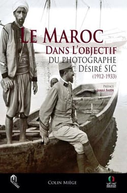 Le Maroc dans l'objectif du photographe Désiré Sic (1912-1933)