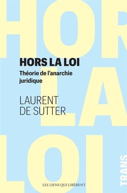 Hors la loi - théorie de l'anarchie juridique