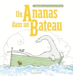 Un ananas dans un bateau - l'alphabet par Francesco Pittau
