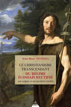 Le christianisme transcendant du Régime écossais rectifié : son origine et ses mystères révélés
