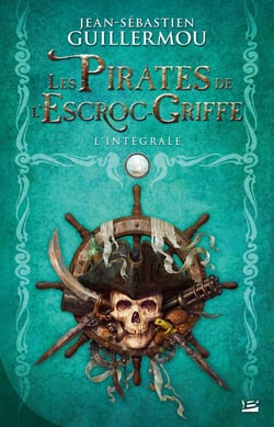 Les pirates de l'Escroc-Griffe : Intégrale Tomes 1 à 3