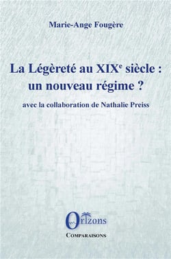 La Légèreté au XIXe siècle : un nouveau régime? avec la collaboration de Nathalie Preiss