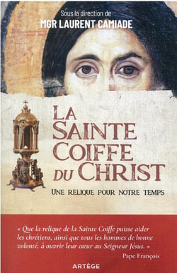 La sainte coiffe du christ : une relique pour notre temps