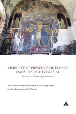 Visibilité et présence de l'image dans l'espace ecclésial - Bysance et Moyen Âge occidental