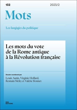 Mots, les langages du politique n.132/2023 : Les mots du vote de la Rome antique à la révolution française