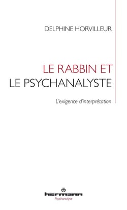 Le rabbin et le psychanalyste - l'exigence d'interprétation
