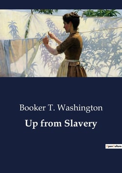 Up from Slavery : The Journey from Enslavement to Empowerment