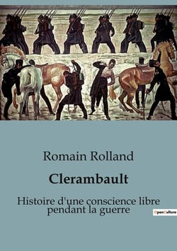 Clerambault : Histoire d'une conscience libre pendant la guerre