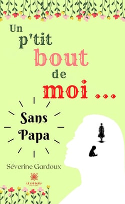 Un p'tit bout de moi... Sans papa