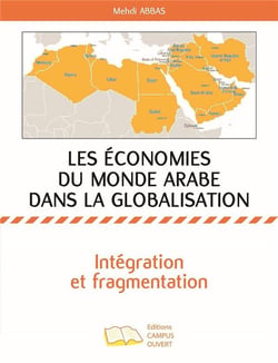 Les économies du monde arabe dans la globalisation - intégration et fragmentation