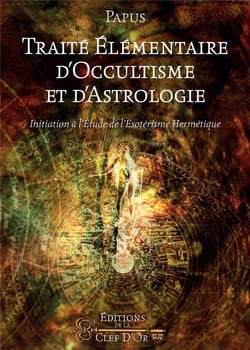 Traité élémentaire d'occultisme  et d'astrologie - initiation à l'étude de l'ésotérisme hermétique