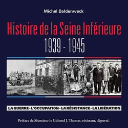 Histoire de la Seine Inférieure : La guerre, l'occupation, la résistance, la libération