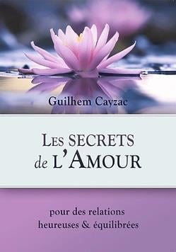 Les secrets de l'amour - pour des relations heureuse et equilibrees