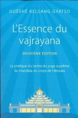 L'Essence du vajrayana : La pratique du tantra du yoga suprême du mandala du corps de Hérouka