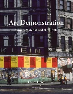 Art demonstration : group material and the 1980s