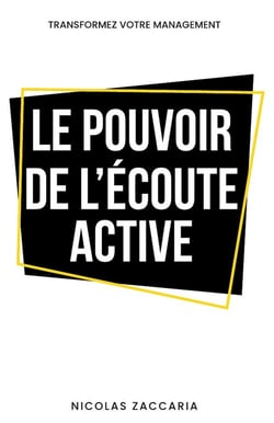 Le pouvoir de l'écoute active : Transformez votre management