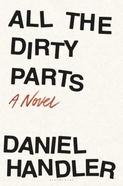 ALL THE DIRTY PARTS - A NOVEL