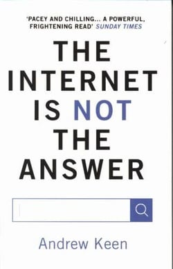 THE INTERNET IS NOT THE ANSWER