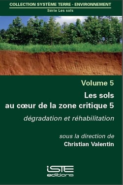 Les sols au coeur de la zone critique t.5 - dégradation et réhabilitation