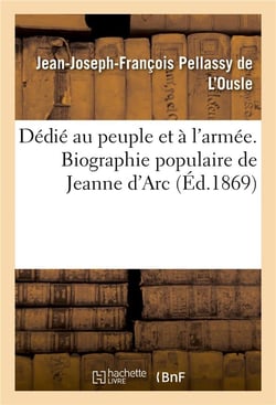 Dedie au peuple et a l'armee. biographie populaire de jeanne d'arc