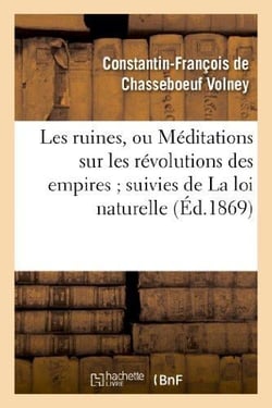 Les ruines, ou Méditations sur les révolutions des empires suivies de La loi naturelle