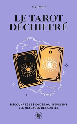 Le tarot déchiffré : Découvrez les codes qui révèlent les messages des cartes