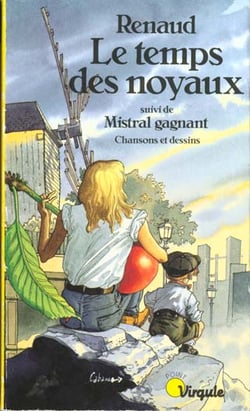 Temps des noyaux. suivi de : mistral gagnant. chansons et dessins (le)