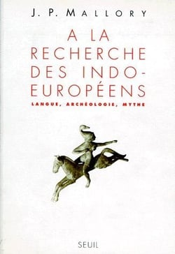 A la recherche des Indo-Européens. Langue, archéologie, mythe
