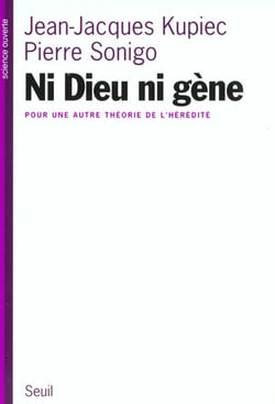 Ni Dieu ni gène. Pour une autre théorie de l'hérédité