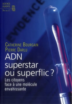 ADN, superstar ou superflic ? les citoyens face à une molécule envahissante