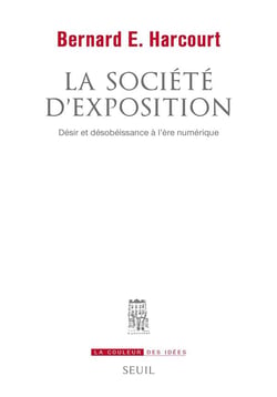 La société d'exposition - désir et désobéissance à l'ère numérique