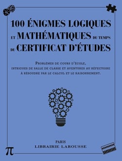 100 énigmes logiques et mathématiques du temps du certificat d'études