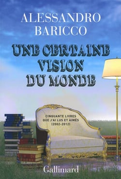 Une certaine vision du monde - cinquante livres que j'ai lus et aimés (2002-2012)
