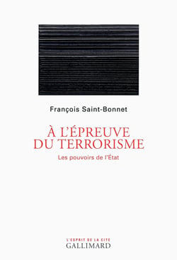 À l'épreuve du terrorisme - les pouvoirs de l'Etat