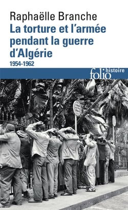 La torture et l'armée pendant la guerre d'Algérie (1954-1962)